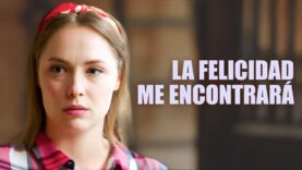 La felicidad me encontrará| Película Completa en Español Latino