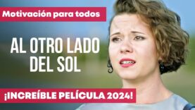 Al otro lado del sol | Película completa en Español Latino