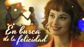 En busca de la felicidad parte 1 | Película Completa en Español